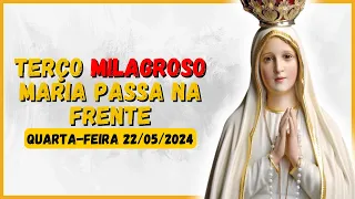 TERÇO MILAGROSO MARIA PASSA NA FRENTE  🙏 QUARTA-FEIRA 22/05/2024