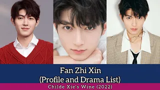 Fan Zhi Xin 樊治欣 (Profile and 7 Drama List) Childe Xie's Wine (2022)