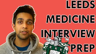 Leeds Medicine Interview Reflections + Preperations