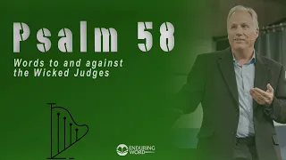 Psalm 58 - Words to and Against the Wicked Judges