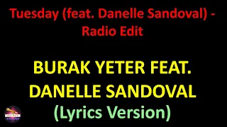 Burak Yeter feat. Danelle Sandoval - Tuesday (feat. Danelle Sandoval) - Radio Edit (Lyrics version)