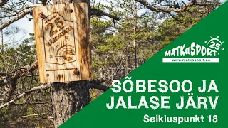 MATKaSEIKLUS (18) Sõbessoo ja Jalase järv (vt. ka kirjeldust)