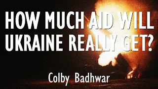 Colby Badhwar - Why US Military Aid Package will not be Enough to Achieve a Real Ukrainian Victory