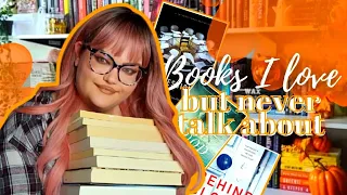 Books I LOVE but Never Talk About (make it make sense)