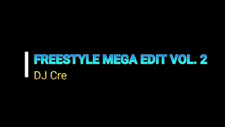 DJ CRE - Freestyle Mega Edit Vol  2 - Full Mix