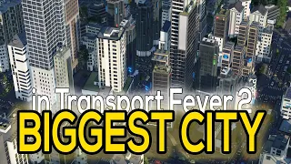BIGGEST CITY! Transport Fever 2: City Timelapse