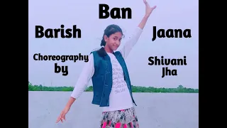 Barish ban jaana || dance cover || payal dev , stebin Ben || Hina khan ,shaheer sheikh.||