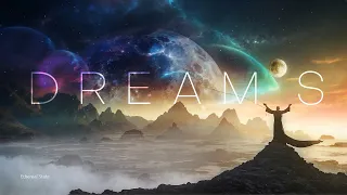 D R E A M S - Ethereal Meditative Ambient Music - Relaxing Fantasy Healing Soundscape