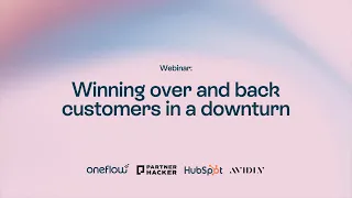 Webinar PartnerHacker x Oneflow: Winning over and back customers during a downturn