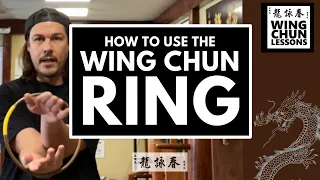 How to Use the Wing Chun Ring (The ONLY Training Method Recommended!)