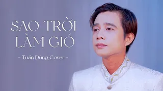 Sao Trời Làm Gió - NAL | Tuấn Dũng Cover