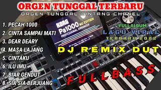 ORGEN TUNGGAL DJ REMIX TERBARU LAGU VIRAL 2022 FULLBASS (BINTANG CHANEL)