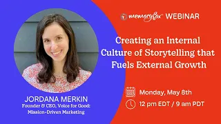Creating an Internal Culture of Storytelling that Fuels External Growth with Jordana Merkin, Webinar