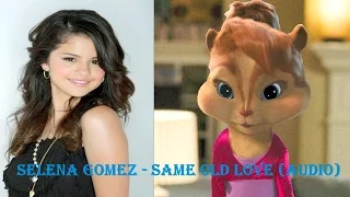 Selena Gomez - Same Old Love (Audio)♣Chipmunk Version♣