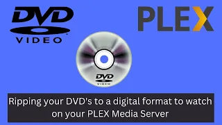 Ripping your DVD's to a digital format to watch on your PLEX Media Server