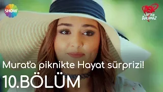 Aşk Laftan Anlamaz 10.Bölüm | Murat'a piknikte Hayat sürprizi!