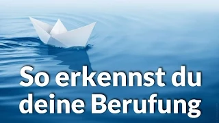 So erkennst du deine Berufung  [Berufung finden]