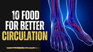 10 Foods for Better Leg and Feet Circulation