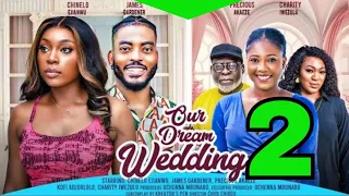 OUR DREAM WEDDING - Prt 2 (New Trending African Movie) Precious, Chinelo Ejianwu, James Gardener