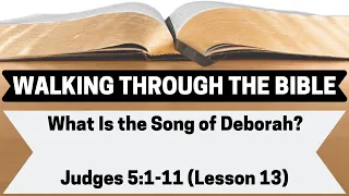 What Is the SONG of DEBORAH? | Judges 5:1-11 | Lesson 13 | WTTB