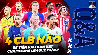 4 ĐỘI SẼ LỌT VÀO BÁN KẾT CHAMPIONS LEAGUE LÀ NHỮNG CÁI TÊN NÀO? | Q&A HỎI ĐÁP CÙNG BLV ANH QUÂN