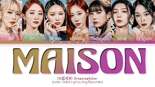 Dreamcatcher 'MAISON' Lyrics (드림캐쳐 MAISON) (Color Coded Lyrics)