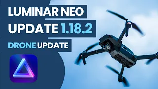Luminar NEO 1.18.2 | Big Drone Update