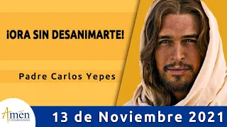 Evangelio De Hoy Sábado 13 Noviembre 2021 l Padre Carlos Yepes l Biblia l Lucas  18,1-8