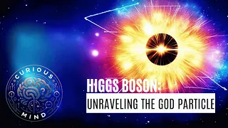 Higgs Boson: Unraveling the God Particle