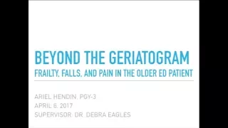 Beyond the Geriatrogram - Frailty, Falls, and Pain in the Older ED Patient