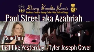 Paul Street aka Azahriah  - Just like Yesterday - Tyler Joseph cover Reaction 💛