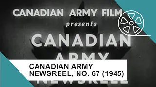 Canadian Army Newsreel, No. 67 (1945)