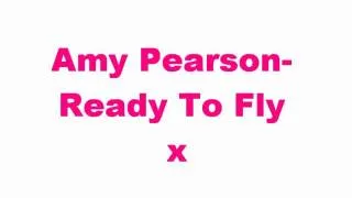 Amy Pearson- Ready To Fly x