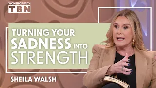 Sheila Walsh: Transform Your Sadness into Unshakable Strength | Women of Faith on TBN