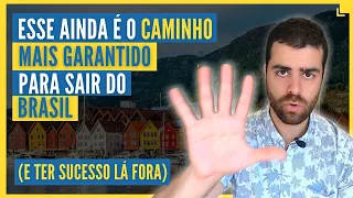 A Forma Mais Garantida De Sair do Brasil (E Se Dar Bem No Exterior) É...