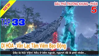 Đấu Phá Thương Khung Phần 5 Tập 33 | Di Hỏa Vẫn Lạc Tâm Viêm Bạo Động