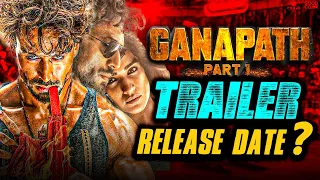 Ganapath Trailer Release Date New Big Updates | Ganapath Trailer Tiger Shroff |  Ganapath Song