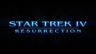 Star Trek IV Resurrection: Scenes 1-40 [WIP]