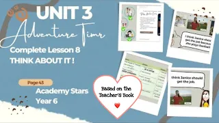 ACADEMY STARS YEAR 6 | TEXTBOOK PAGE 43 | UNIT 3 ADVENTURE TIME | LESSON 8 | THINK ABOUT IT!