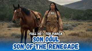 The Last Son – 1953 Son of the Renegade | Cowboy and Western Movies - Restored