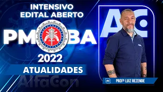 Concurso PM BA 2022 - Intensivo Edital Aberto - Atualidades - Alfacon