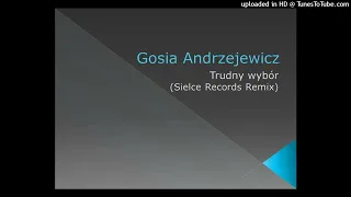 Gosia Andrzejewicz - Trudny wybór (Sielce Records Remix)
