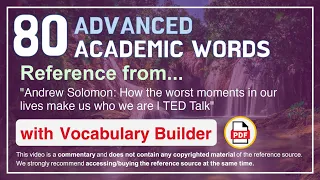 80 Advanced Academic Words Ref from "How the worst moments in our lives make us who we are, TED"