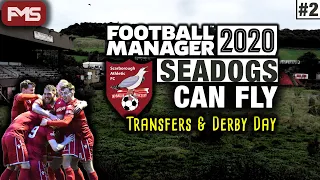 SEADOGS CAN FLY | FM20 | S1 | EP2 | TRANSFERS & DERBY DAY | SCARBOROUGH AFC | Football Manager 2020