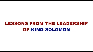 LESSONS FROM THE LEADERSHIP OF KING SOLOMON | Leadership Lessons from King Solomon