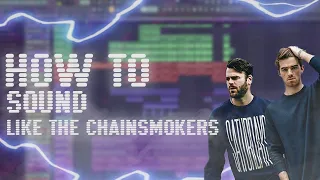 How to sound like THE CHAINSMOKERS - Fl studio 20 tutorial