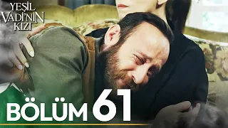 Yeşil Vadi'nin Kızı 61. Bölüm