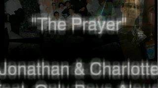 Jonathan & Charlotte, feat. Only Boys Aloud, The Prayer (Lyric Video)