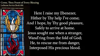 Hymn 686 Come, Thou Fount of Every Blessing