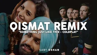 Qismat X Something just like this ft. Coldplay, Ammy Virk & B praak 2020 MIX [ SABY OSHAN ]